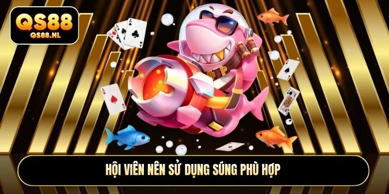 Hội viên nên sử dụng súng phù hợp