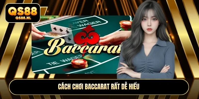 Cách chơi baccarat rất dễ hiểu