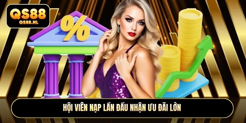Hội viên nạp lần đầu nhận ưu đãi lớn