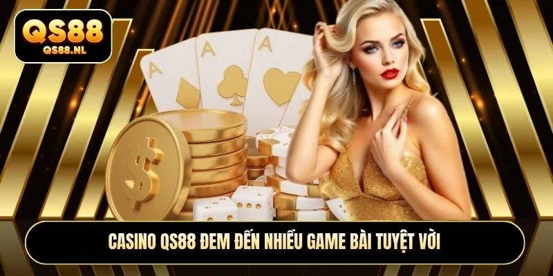 Casino QS88 đem đến nhiều game bài tuyệt vời