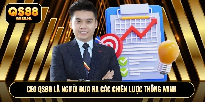 CEO QS88 là người đưa ra các chiến lược thông minh