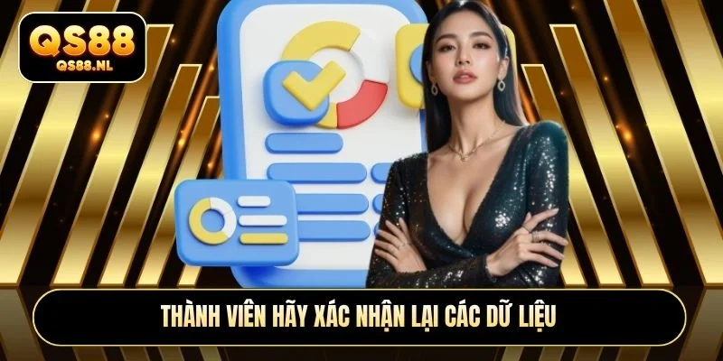 Thành viên hãy xác nhận lại các dữ liệu
