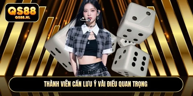 Thành viên cần lưu ý vài điều quan trọng