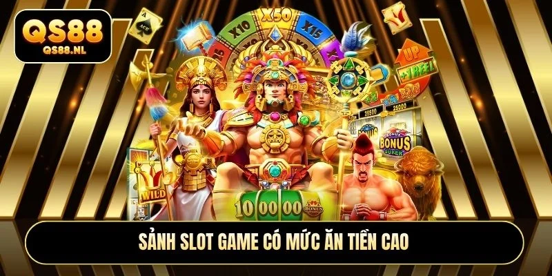 Sảnh Slot game có mức ăn tiền cao