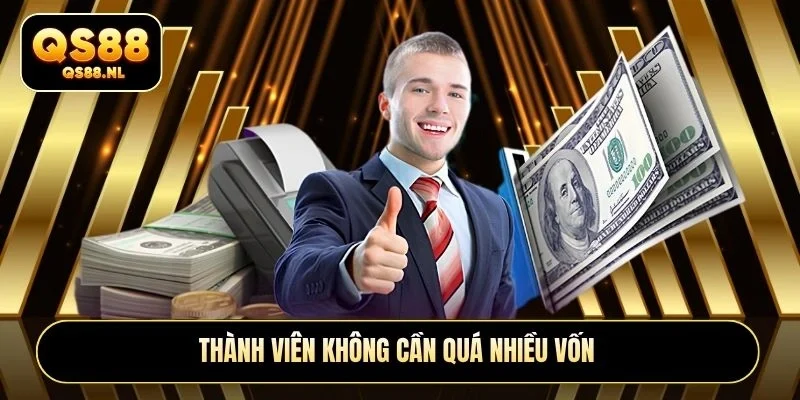 Thành viên không cần quá nhiều vốn