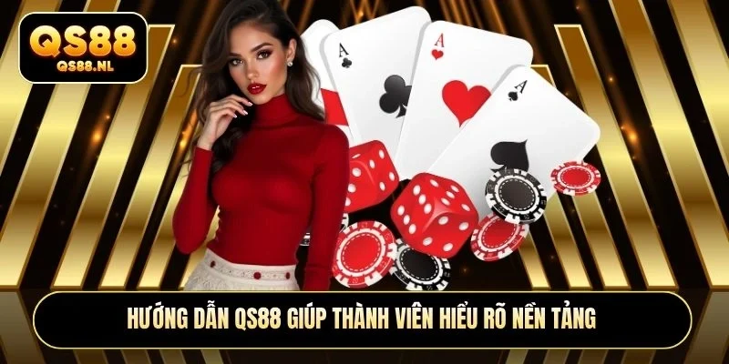 Hướng dẫn QS88 giúp thành viên hiểu rõ nền tảng