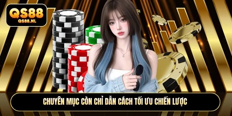Chuyên mục còn chỉ dẫn cách tối ưu chiến lược