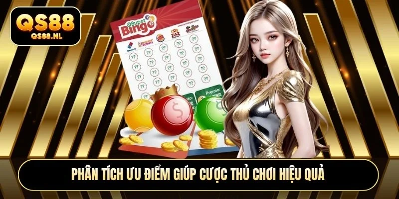 Phân tích ưu điểm giúp cược thủ chơi hiệu quả