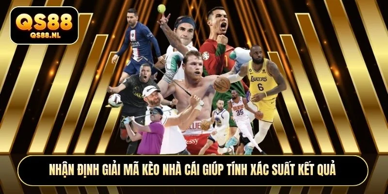 Nhận định giải mã kèo nhà cái giúp tính xác suất kết quả