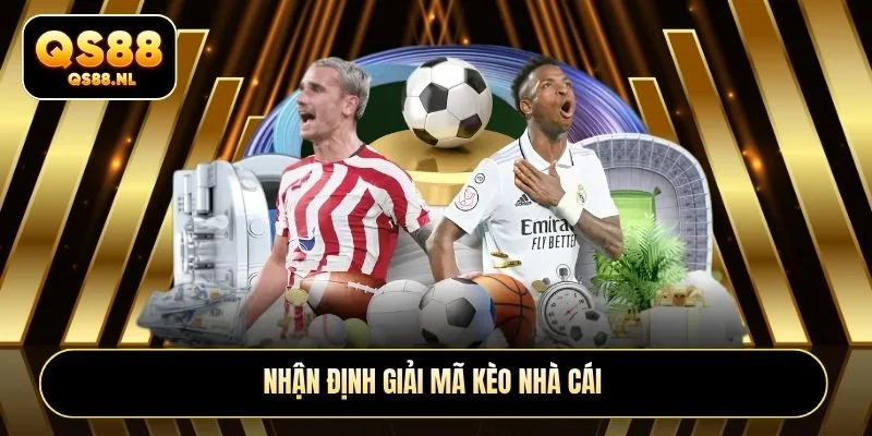 Nhận định giải mã kèo nhà cái