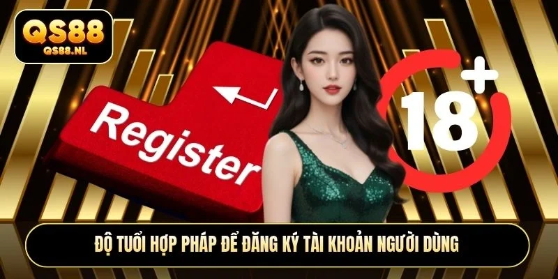 Độ tuổi hợp pháp để đăng ký tài khoản người dùng