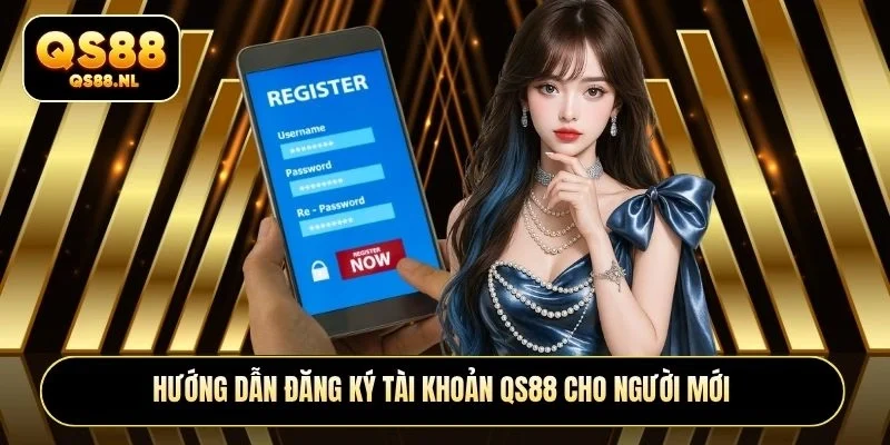 Hướng dẫn đăng ký tài khoản QS88 cho người mới