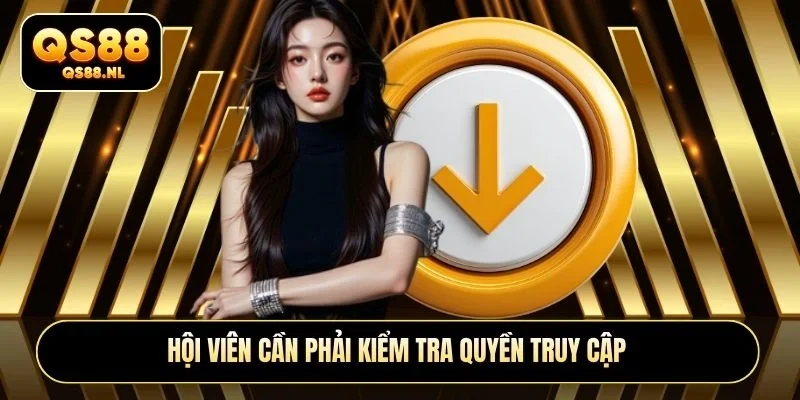 Hội viên cần phải kiểm tra quyền truy cập