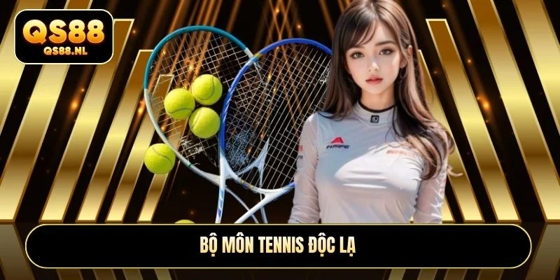 Bộ môn tennis độc lạ
