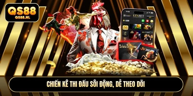 Chiến kê thi đấu sôi động, dễ theo dõi