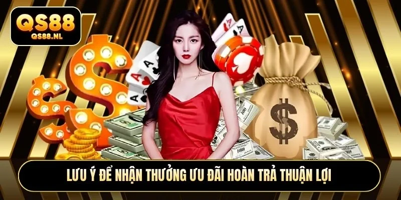 Lưu ý để nhận thưởng ưu đãi hoàn trả thuận lợi