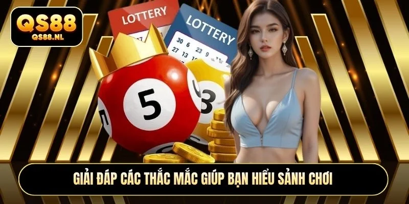 Giải đáp các thắc mắc giúp bạn hiểu sảnh chơi